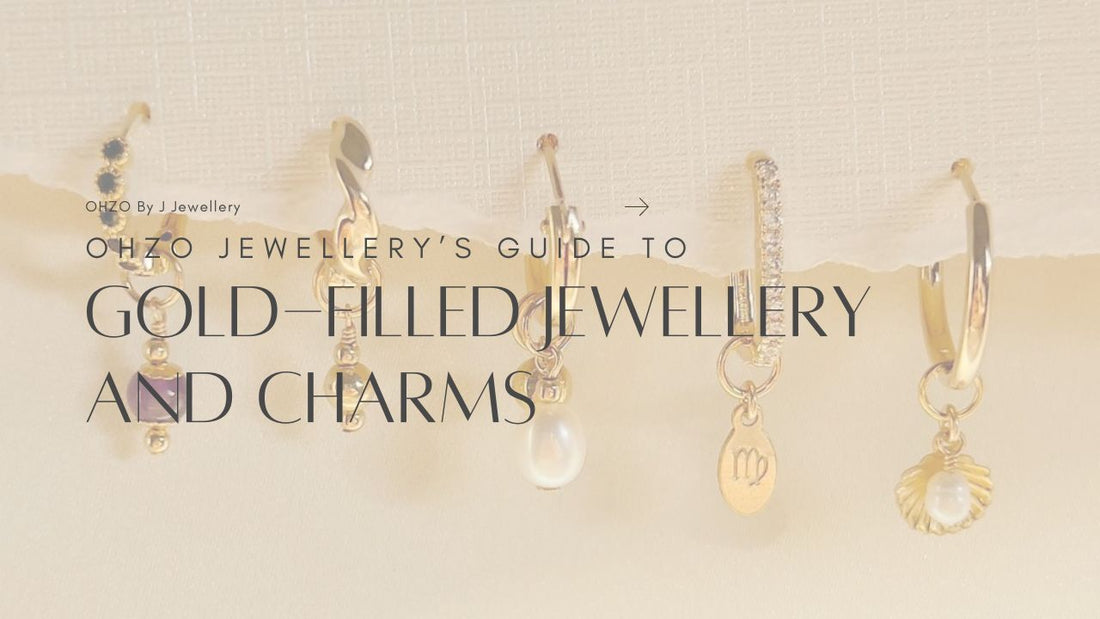 Ohzo Jewellery’s Guide to Gold-Filled Jewellery and Charms